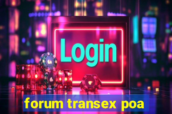 forum transex poa
